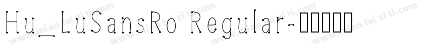 Hu_LuSansRo Regular字体转换